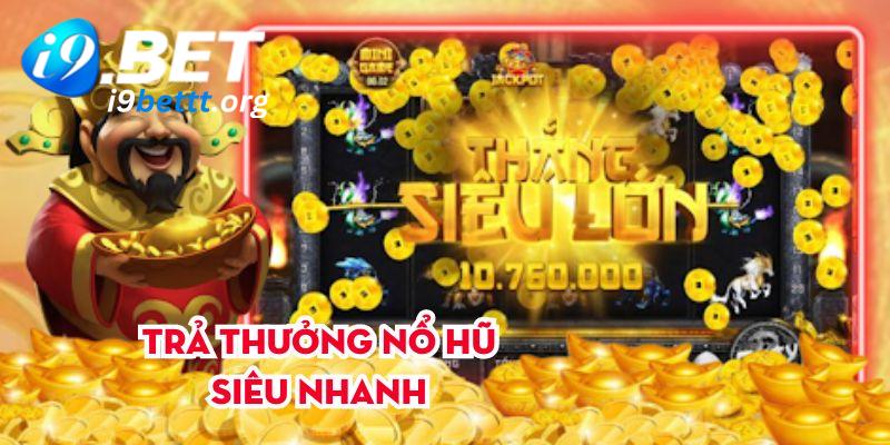 Trả thưởng nổ hũ siêu nhanh